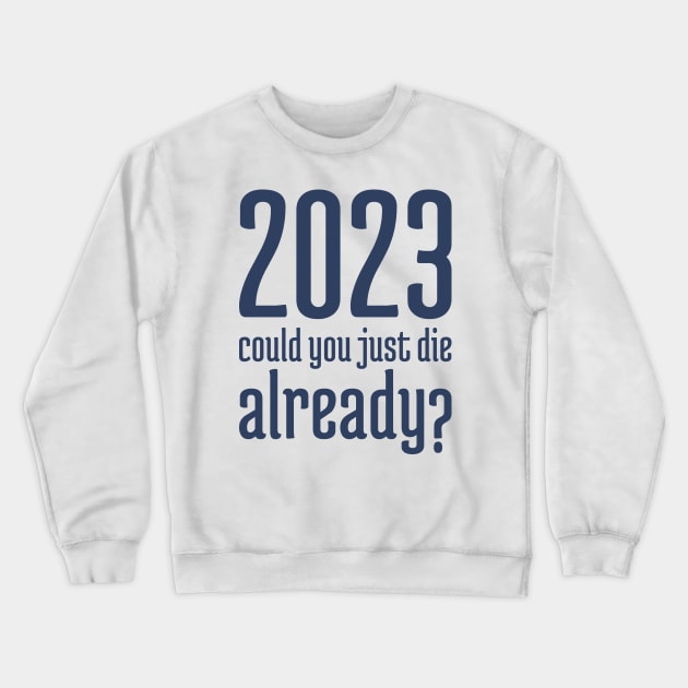 2023 Could You Jest Die Already? - 2 Crewneck Sweatshirt by NeverDrewBefore